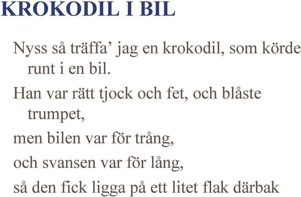 Han var rätt tjock och fet, och blåste trumpet, men