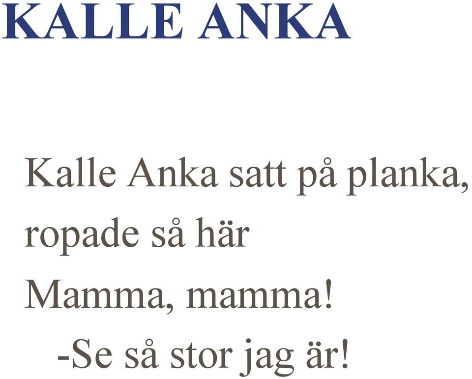 ropade så här Mamma,