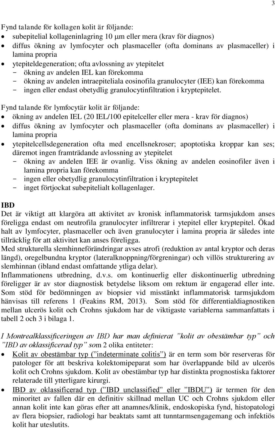 obetydlig granulocytinfiltration i kryptepitelet.