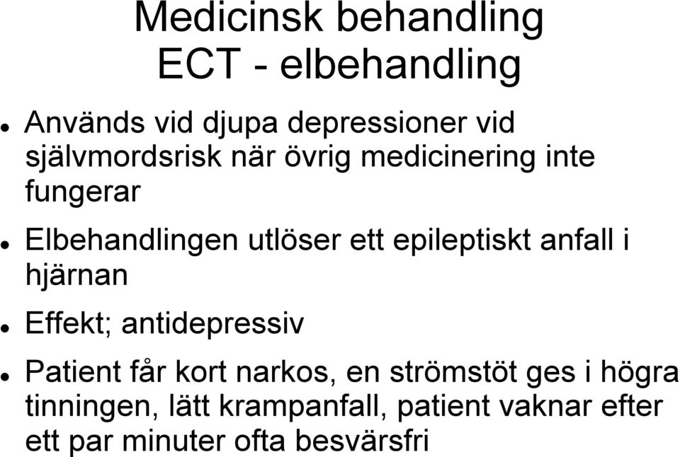 epileptiskt anfall i hjärnan Effekt; antidepressiv Patient får kort narkos, en