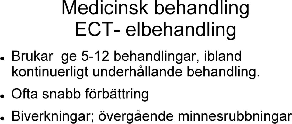 kontinuerligt underhållande behandling.