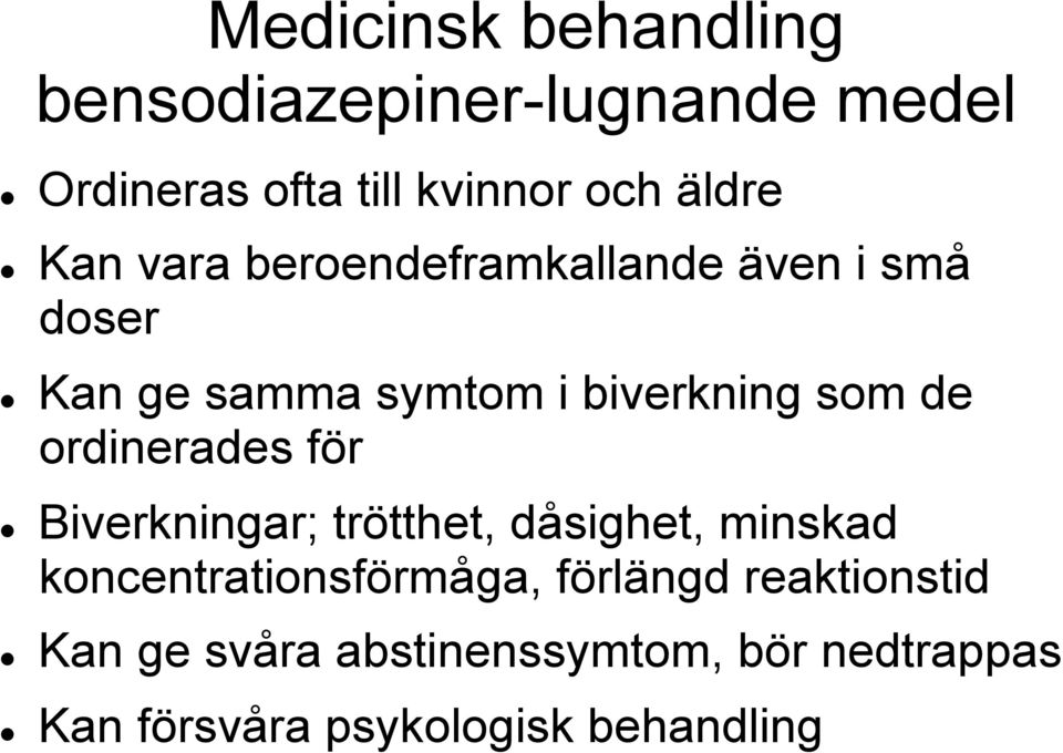 ordinerades för Biverkningar; trötthet, dåsighet, minskad koncentrationsförmåga, förlängd