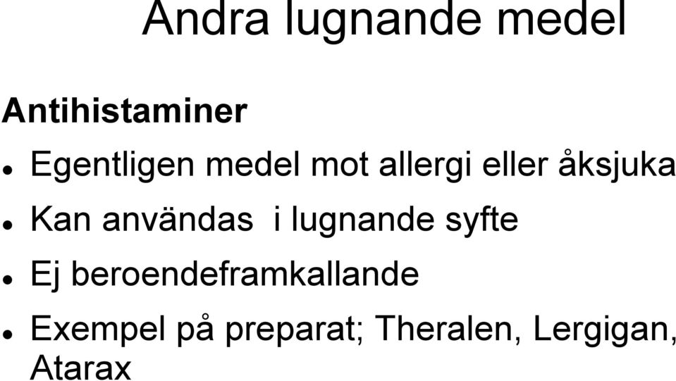 Kan användas i lugnande syfte Ej