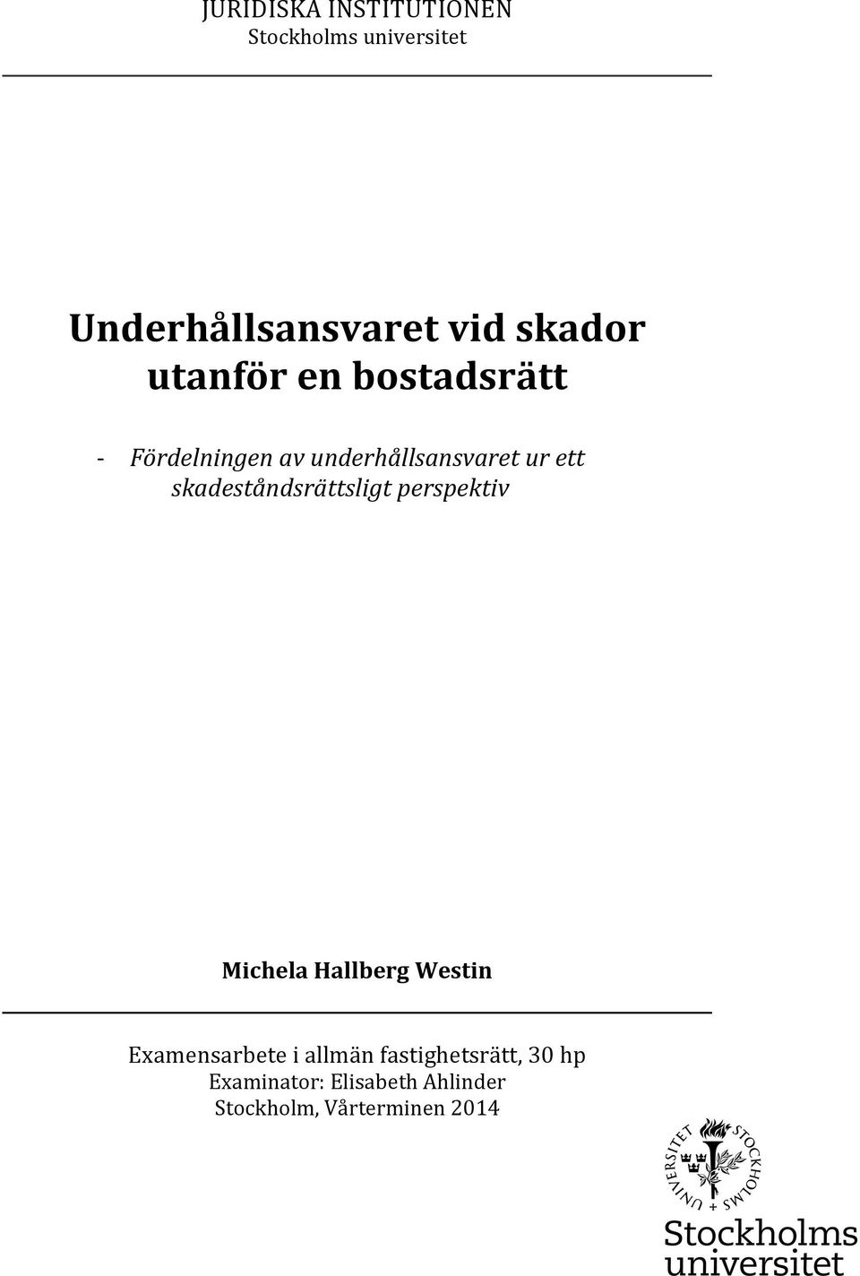 skadeståndsrättsligt perspektiv Michela Hallberg Westin Examensarbete i