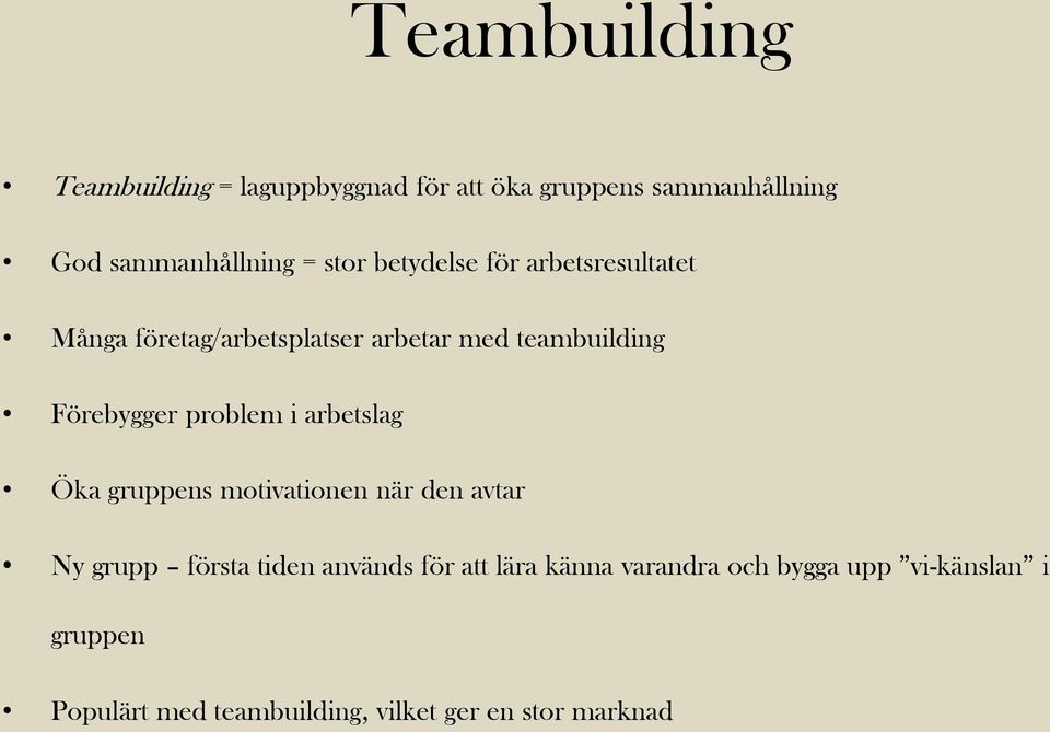 problem i arbetslag Öka gruppens motivationen när den avtar Ny grupp första tiden används för att