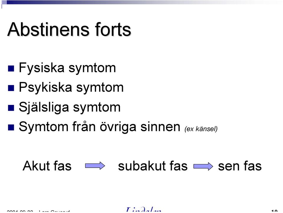 Symtom från övriga sinnen (ex