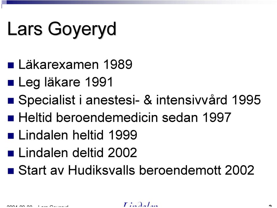 beroendemedicin sedan 1997 Lindalen heltid 1999