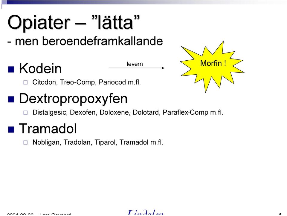 Dextropropoxyfen Distalgesic, Dexofen, Doloxene,