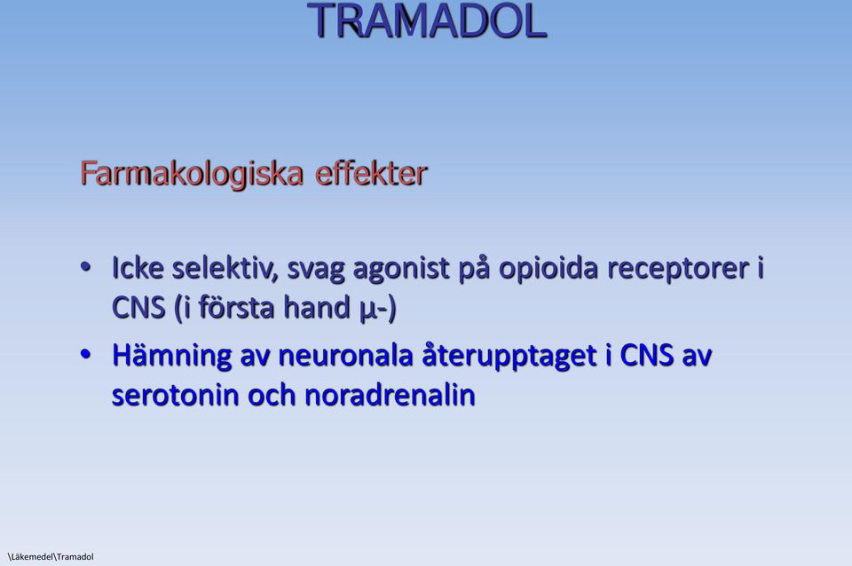 första hand µ-) Hämning av neuronala återupptaget