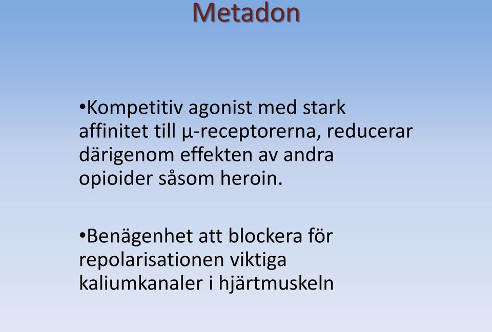 andra opioider såsom heroin.