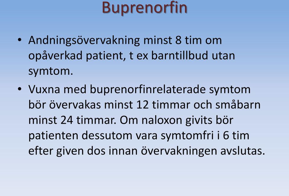 Vuxna med buprenorfinrelaterade symtom bör övervakas minst 12 timmar och