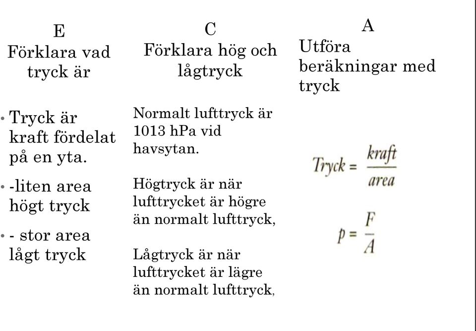 lufttryck är 1013 hpa vid havsytan.