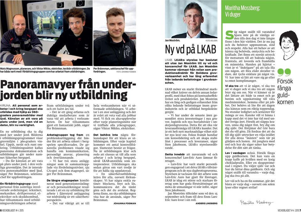 En ny utbildning ska ta dig med ner under jord. Bilderna i utbildningsprogrammet visar gruvmiljön i 360-graders vinkel. Uppåt, neråt och runt omkring.