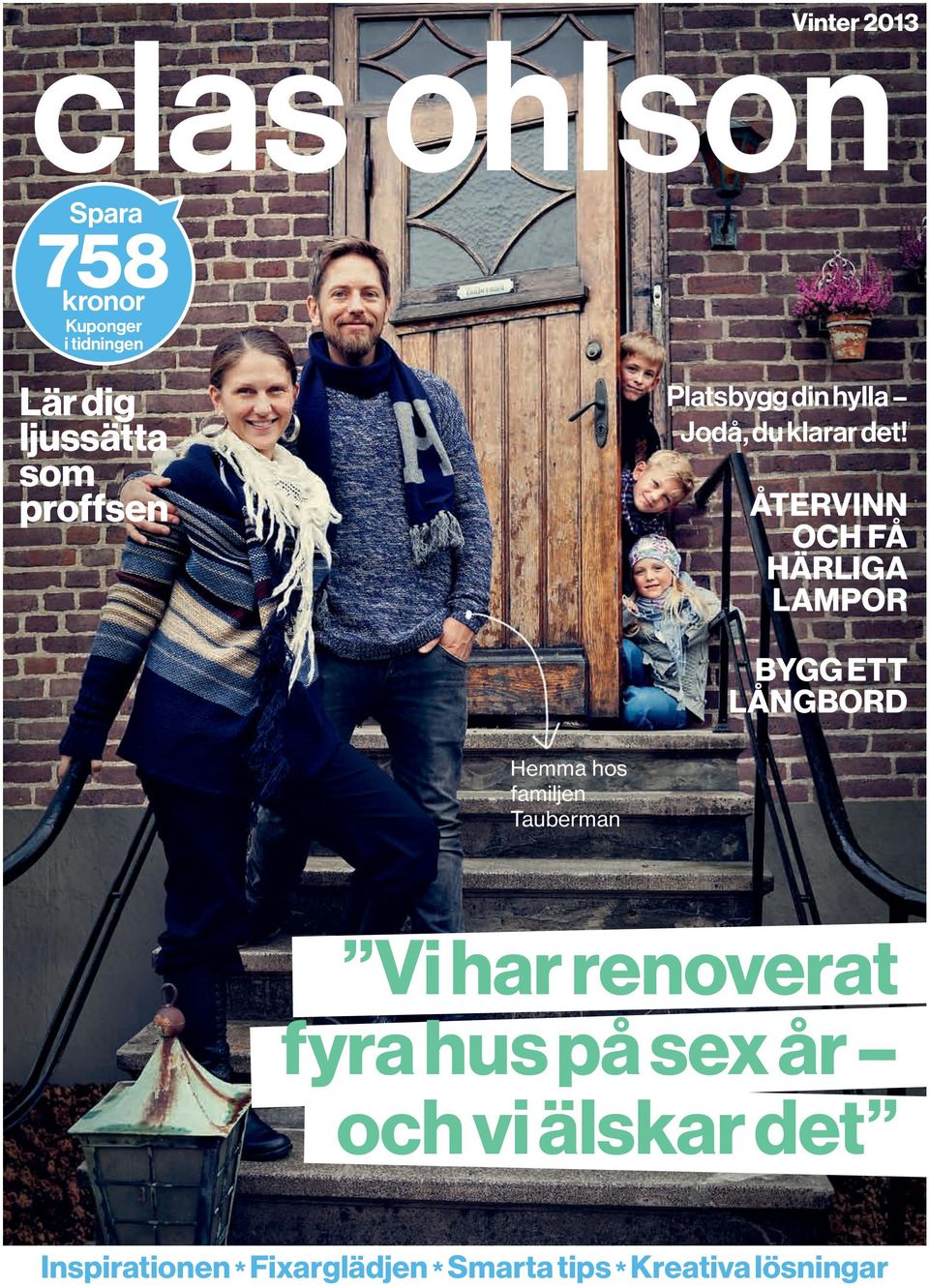 ÅTerViNN och FÅ HärLigA LAmPor BYgg ett LÅNgBord Hemma hos familjen Tauberman