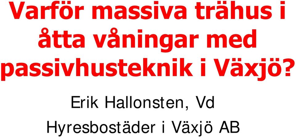 passivhusteknik i Växjö?