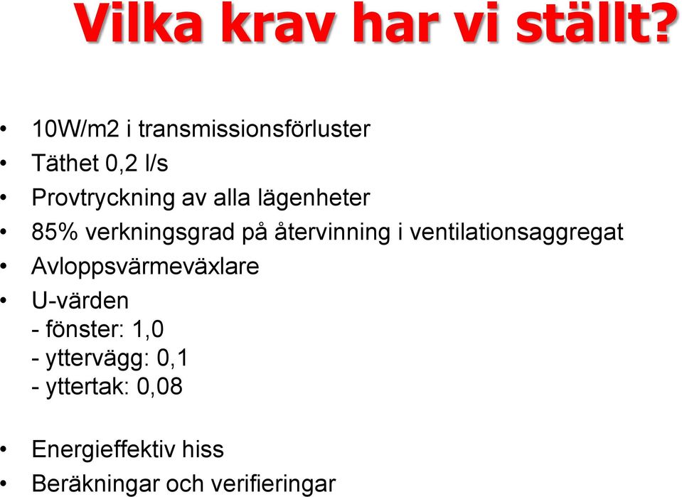 lägenheter 85% verkningsgrad på återvinning i ventilationsaggregat