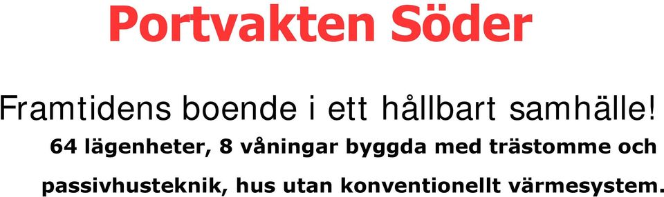 64 lägenheter, 8 våningar byggda med