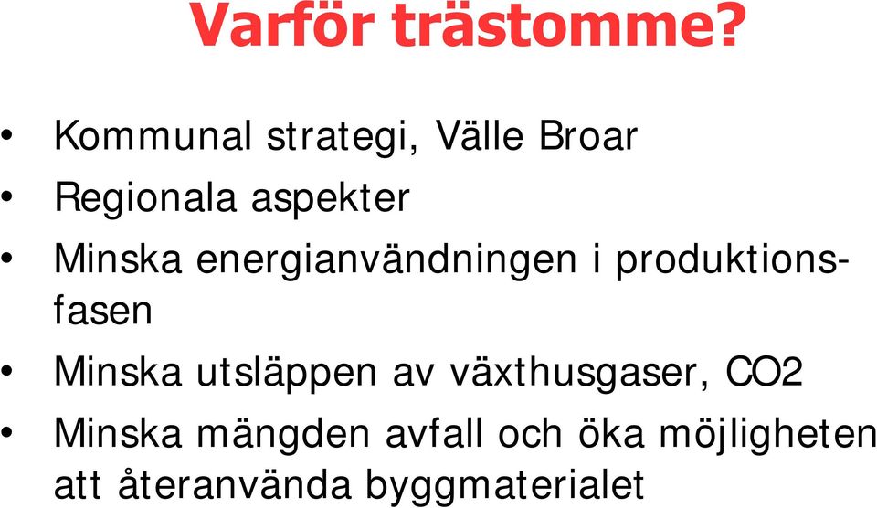 Minska energianvändningen i produktionsfasen Minska