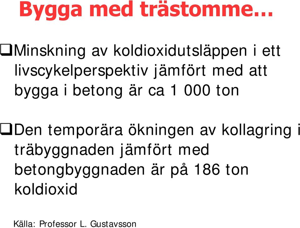 ton Den temporära ökningen av kollagring i träbyggnaden jämfört