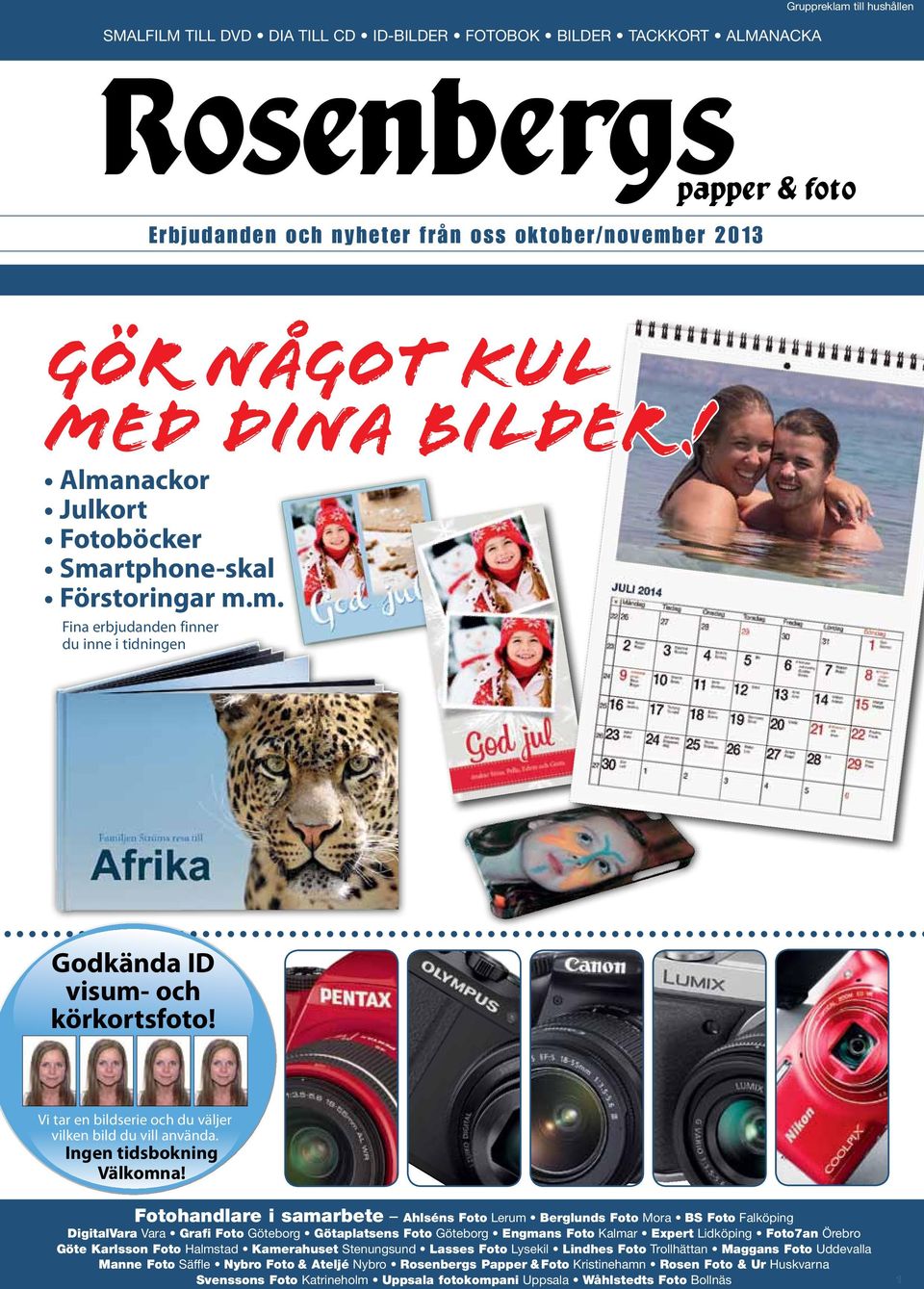 Vi tar en bildserie och du väljer vilken bild du vill använda. Ingen tidsbokning Välkomna!