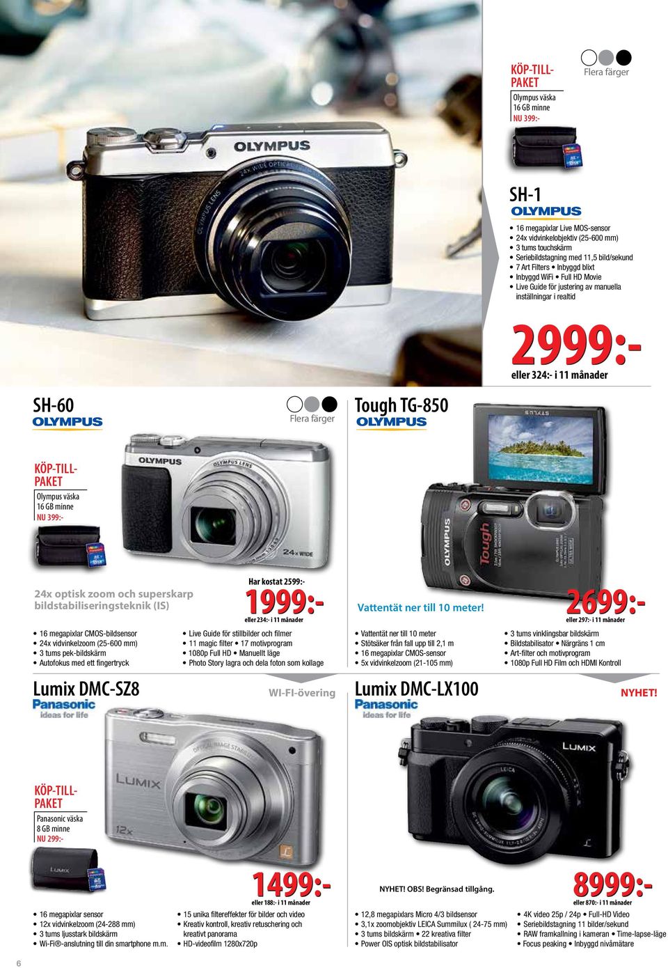 Olympus väska 16 GB minne NU 399:- 24x optisk zoom och superskarp bildstabiliseringsteknik (IS) 16 megapixlar CMOS-bildsensor 24x vidvinkelzoom (25-600 mm) 3 tums pek-bildskärm Autofokus med ett