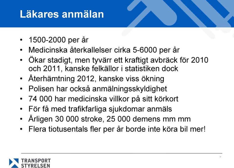 Polisen har också anmälningsskyldighet 74 000 har medicinska villkor på sitt körkort För få med trafikfarliga