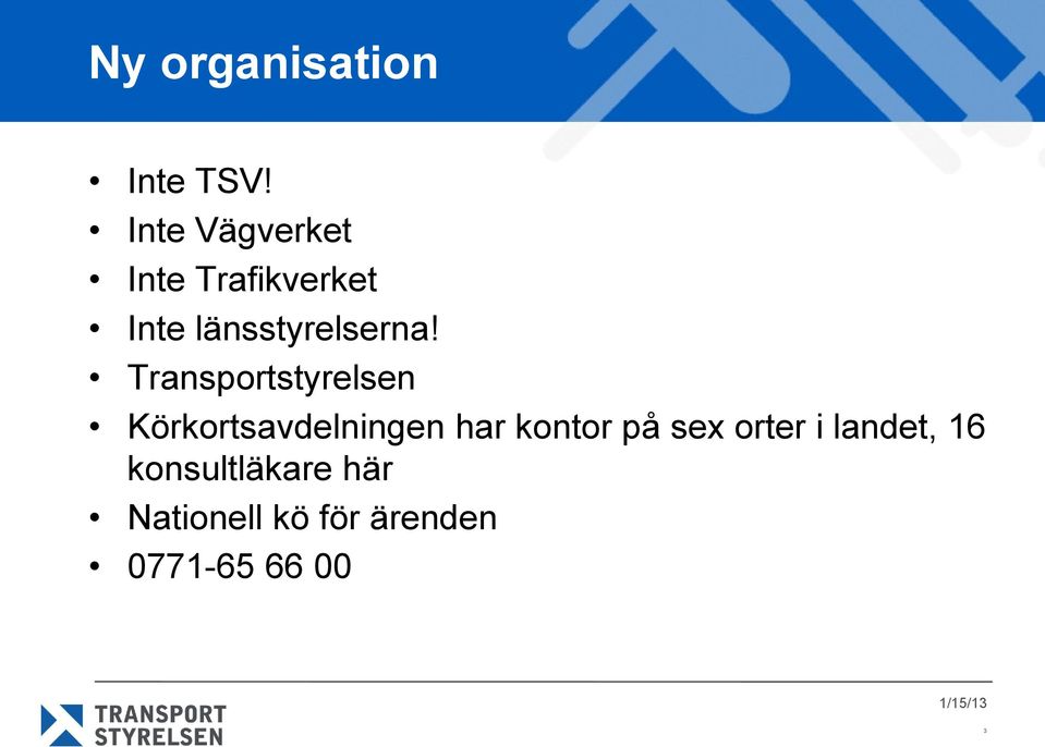 Transportstyrelsen Körkortsavdelningen har kontor på