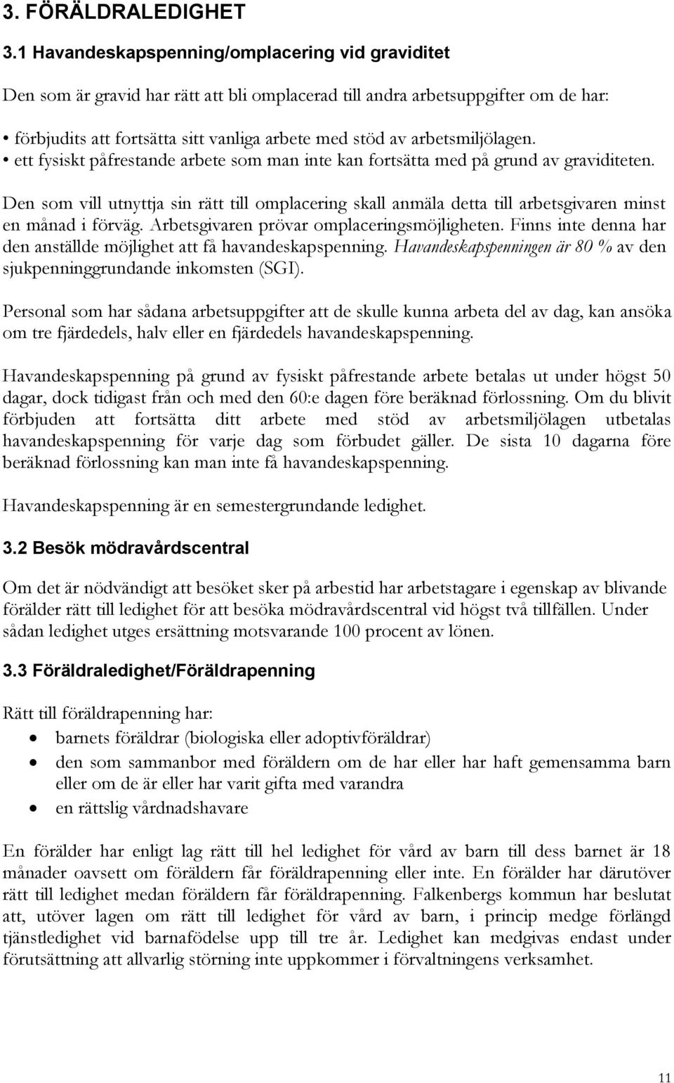 arbetsmiljölagen. ett fysiskt påfrestande arbete som man inte kan fortsätta med på grund av graviditeten.