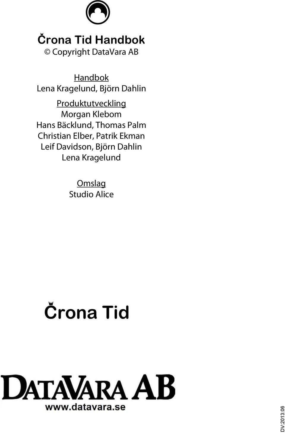Bäcklund, Thomas Palm Christian Elber, Patrik Ekman Leif