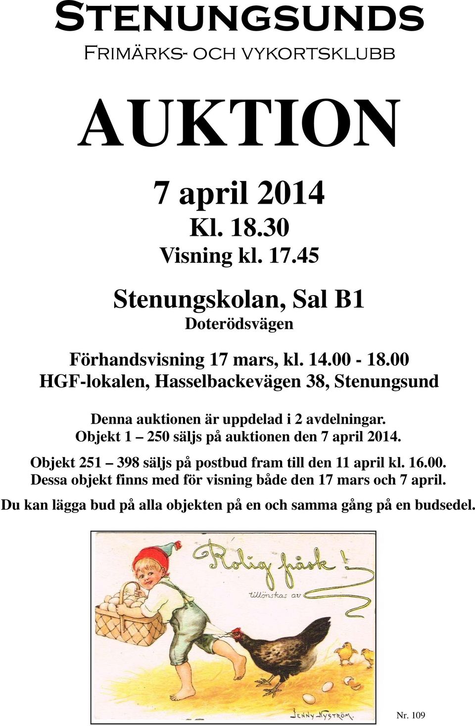 00 HGF-lokalen, Hasselbackevägen 38, Stenungsund Denna auktionen är uppdelad i 2 avdelningar.