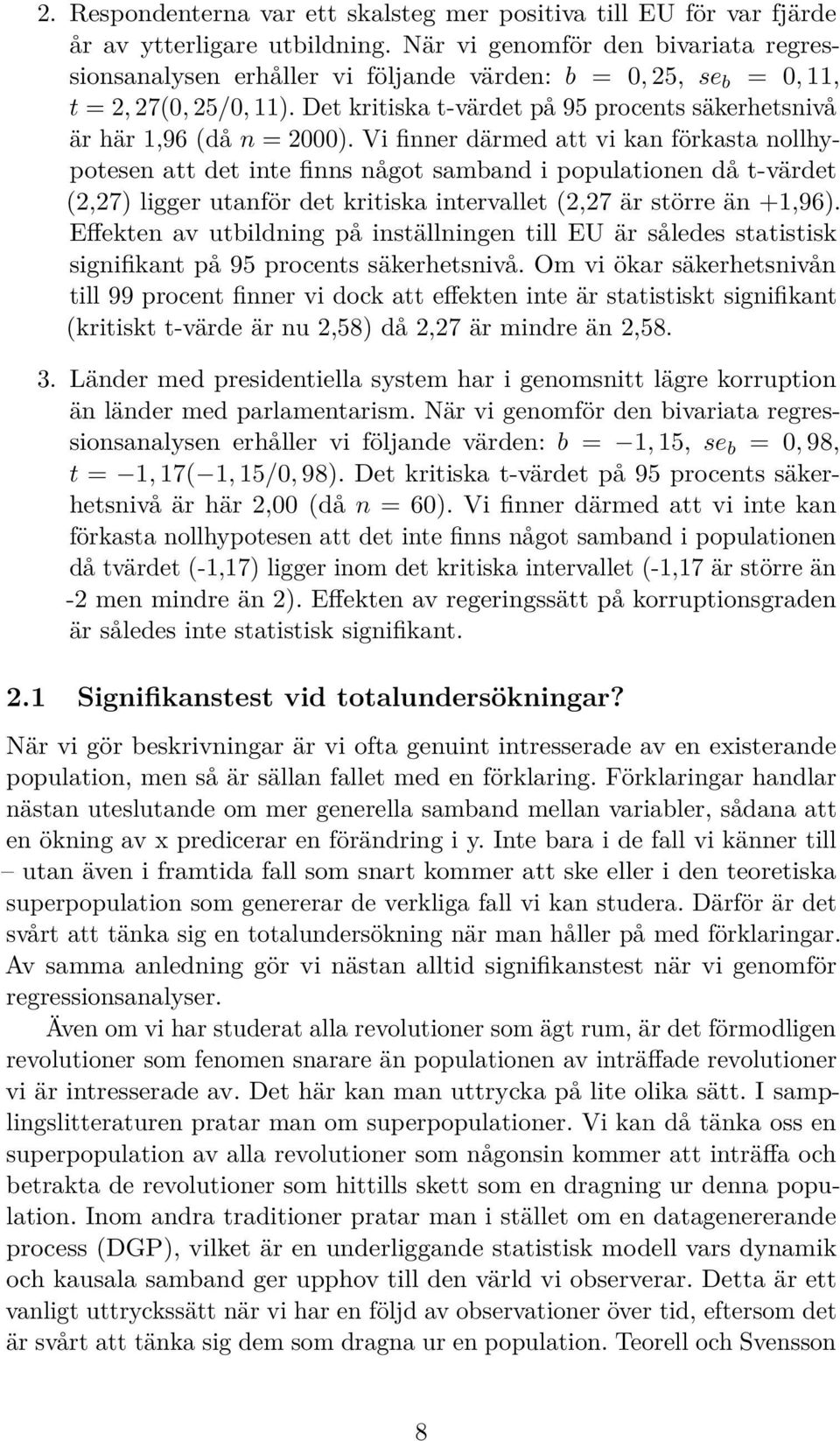 Det kritiska t-värdet på 95 procents säkerhetsnivå är här 1,96 (då n = 2000).