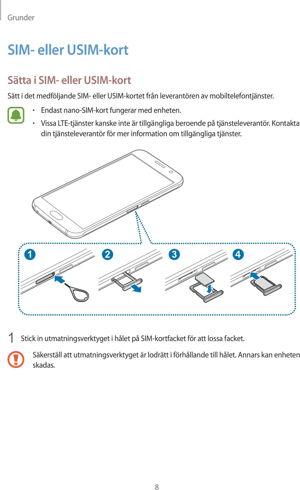 Vissa LTE-tjänster kanske inte är tillgängliga beroende på tjänsteleverantör.