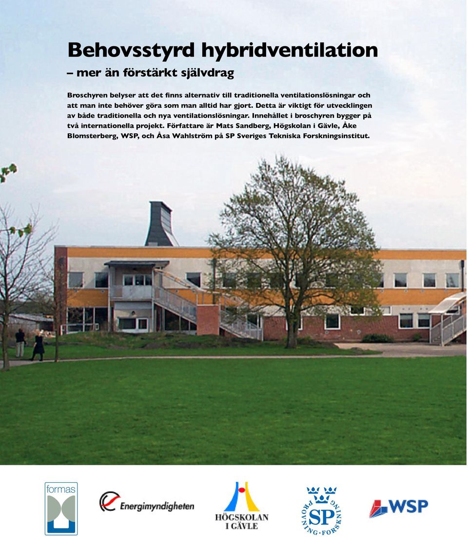 Detta är viktigt för utvecklingen av både traditionella och nya ventilationslösningar.