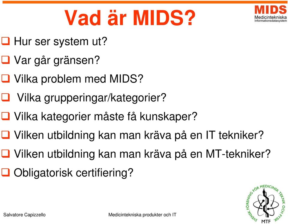 Vilka kategorier måste få kunskaper?