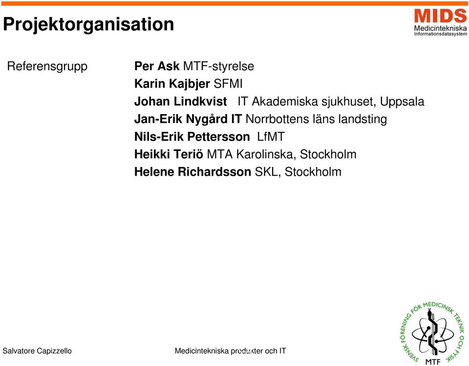 Jan-Erik Nygård IT Norrbottens läns landsting Nils-Erik Pettersson