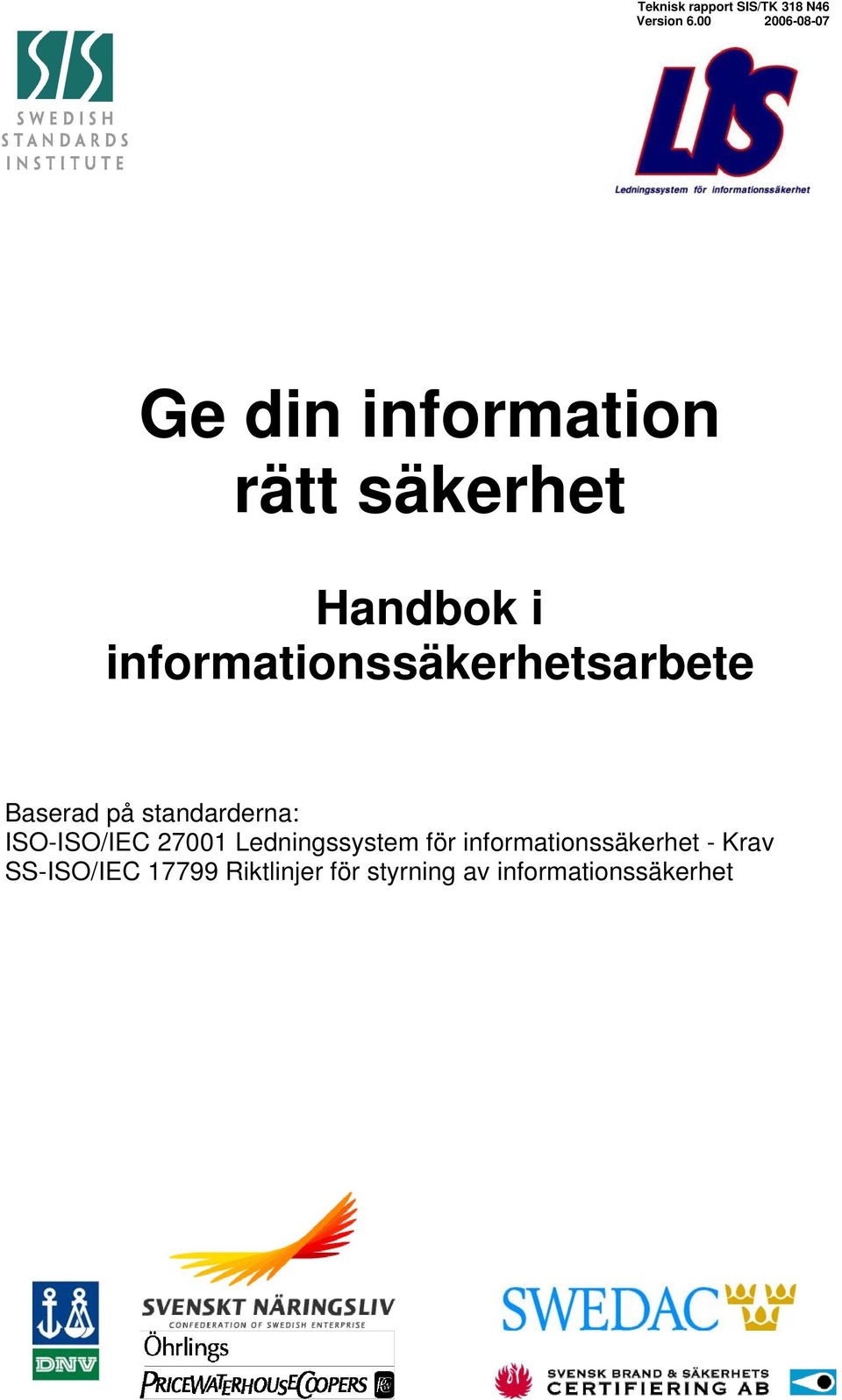 informationssäkerhetsarbete Baserad på standarderna: ISO-ISO/IEC