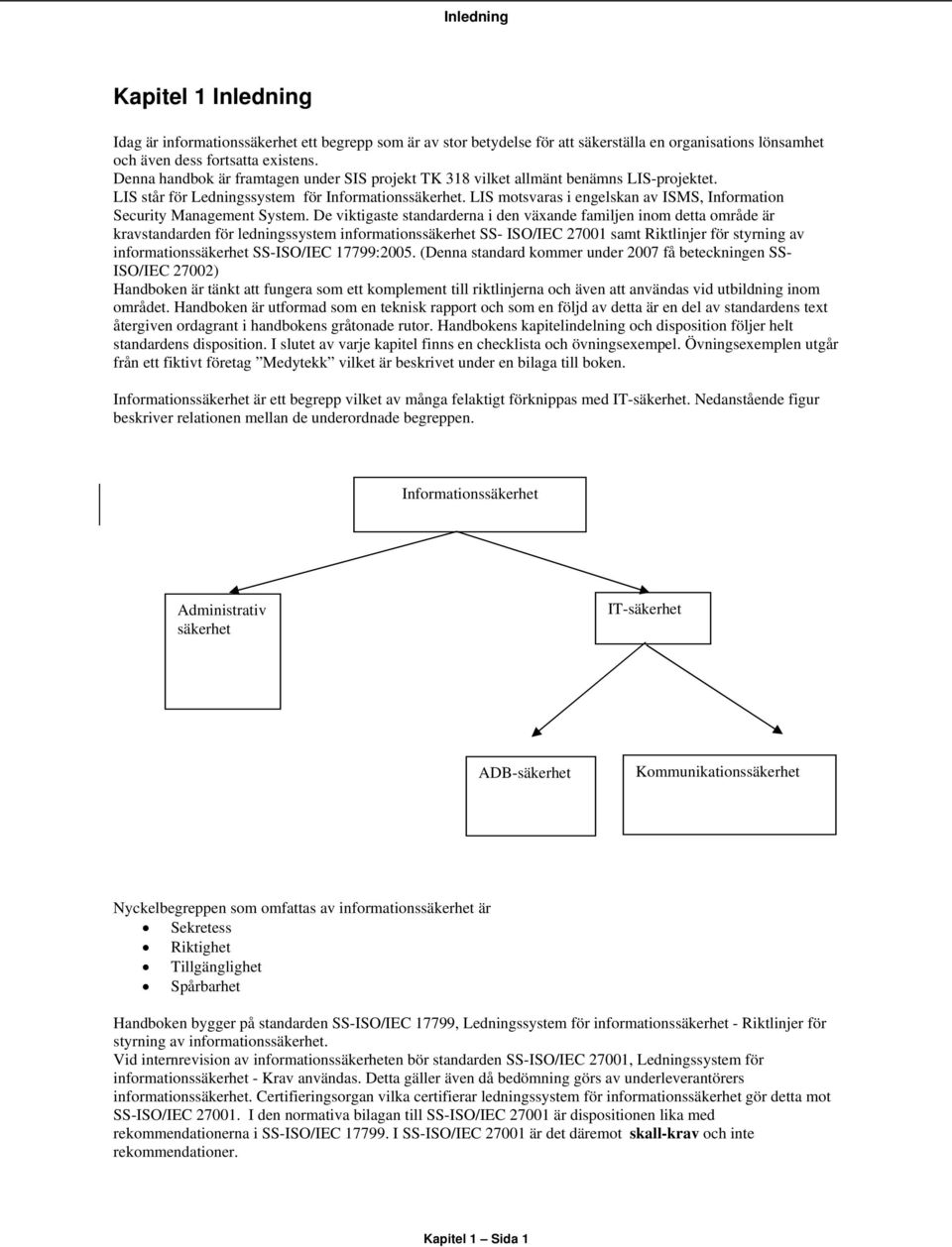 LIS motsvaras i engelskan av ISMS, Information Security Management System.