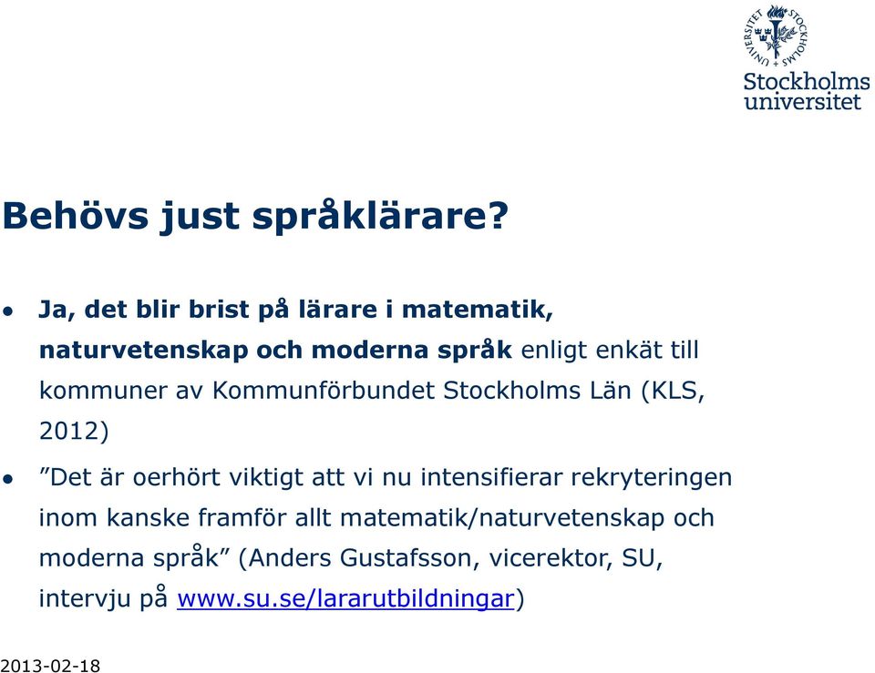 kommuner av Kommunförbundet Stockholms Län (KLS, 2012) Det är oerhört viktigt att vi nu