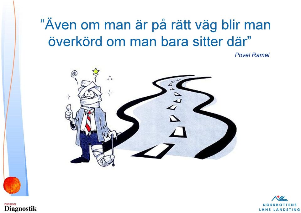 överkörd om man