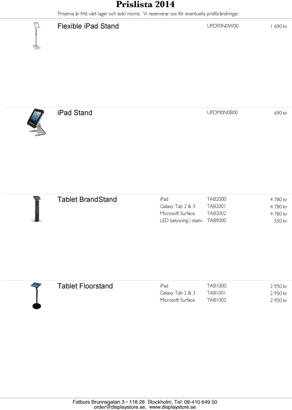 belysning i stativ TAB2001 TAB2002 TAB9000 4 780 kr 4 780 kr 550 kr Tablet