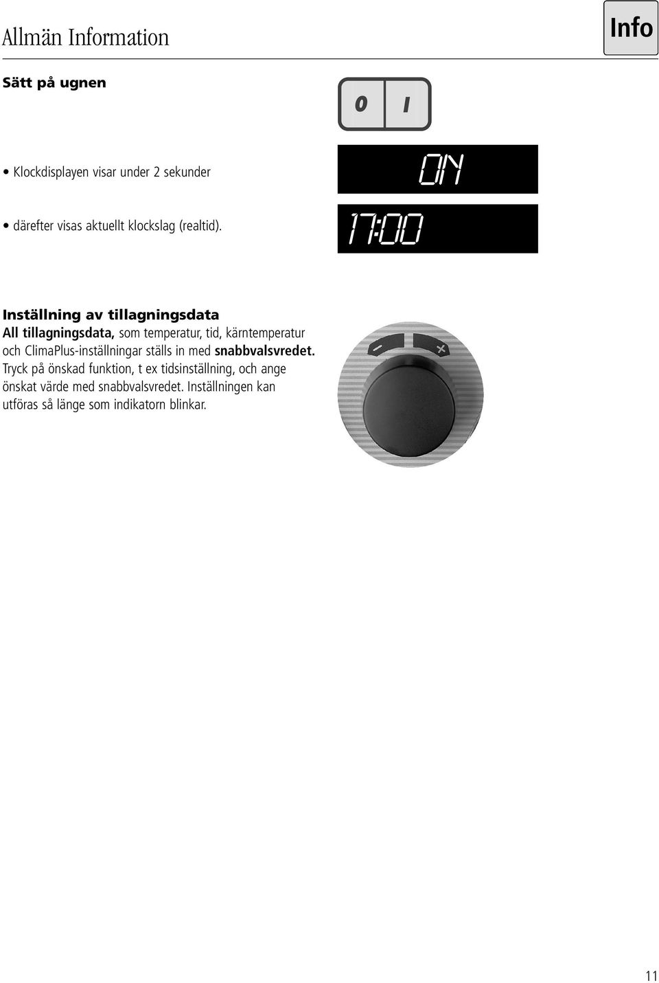 17:00 ON Inställning av tillagningsdata All tillagningsdata, som temperatur, tid, kärntemperatur och