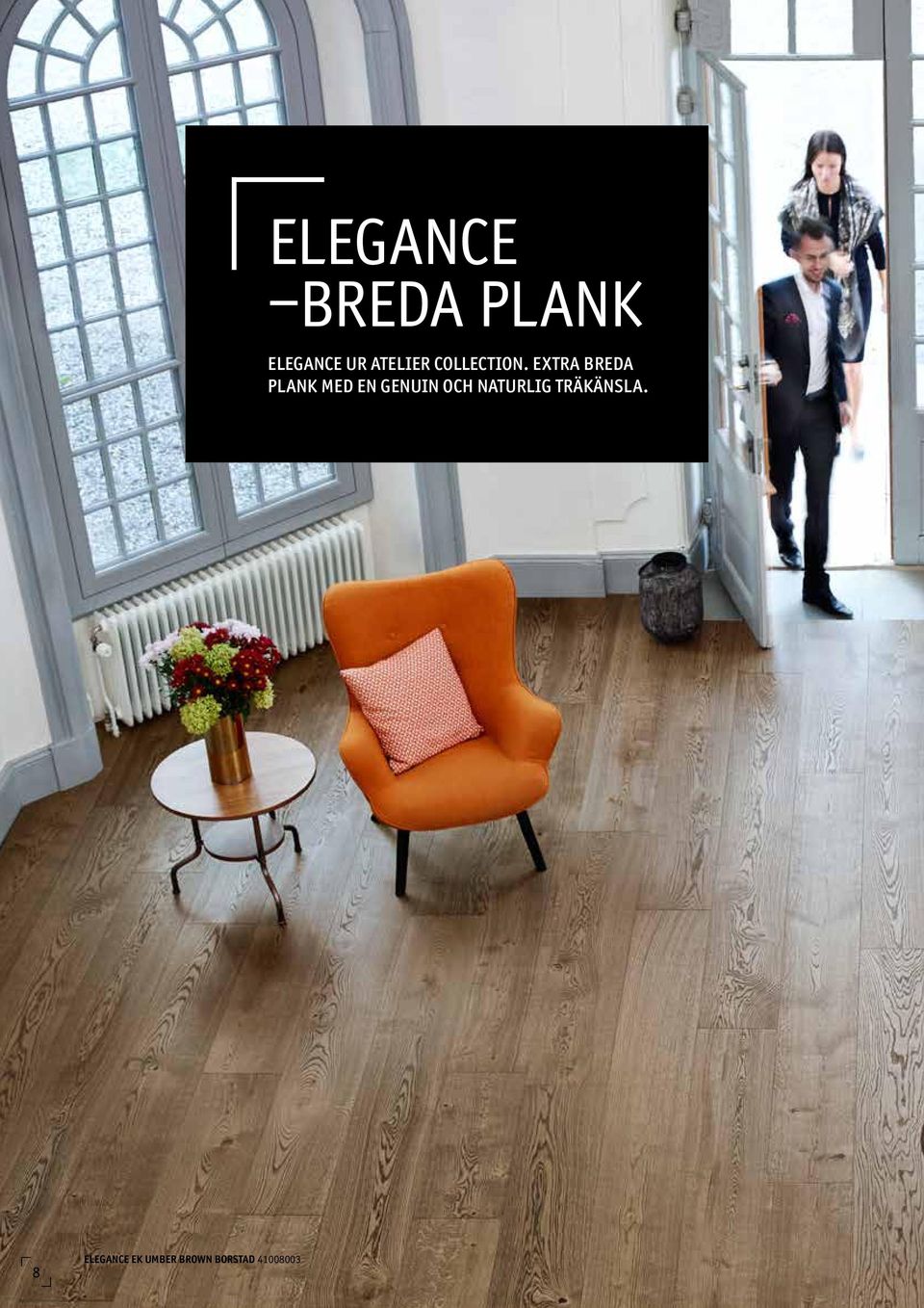 EXTRA BREDA PLANK MED EN GENUIN OCH