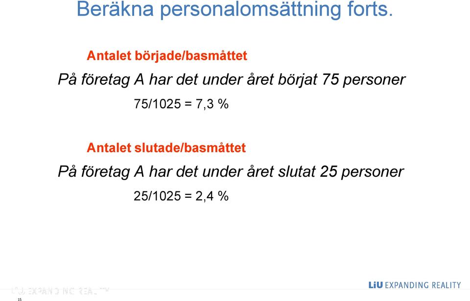 året börjat 75 personer 75/1025 = 7,3 % Antalet