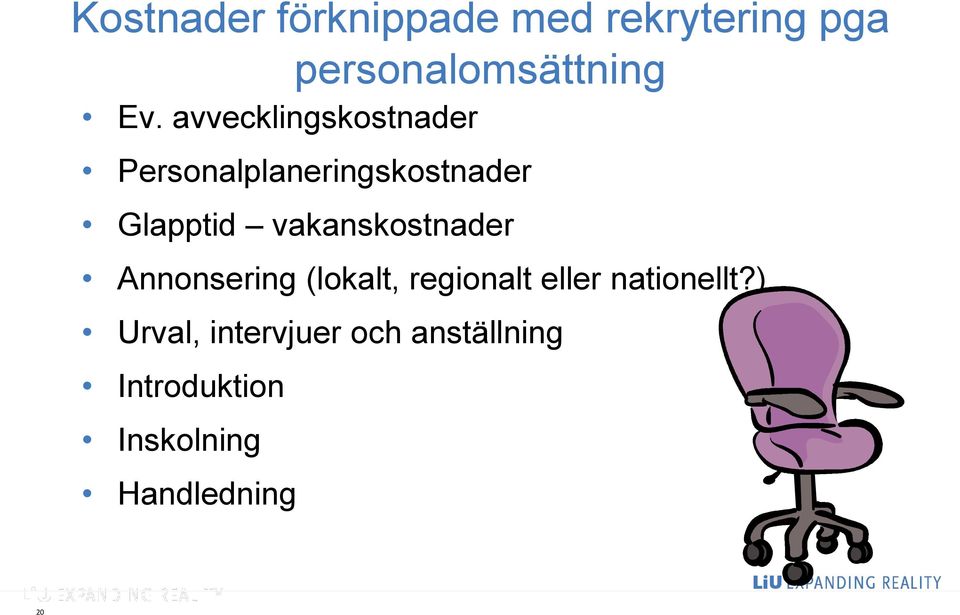 vakanskostnader Annonsering (lokalt, regionalt eller nationellt?