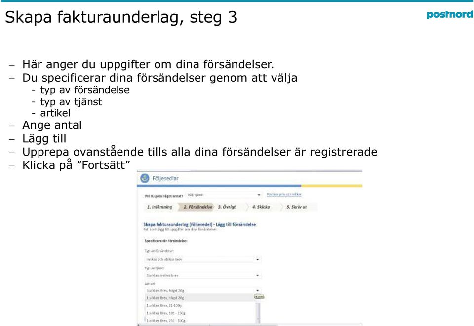 Du specificerar dina försändelser genom att välja - typ av