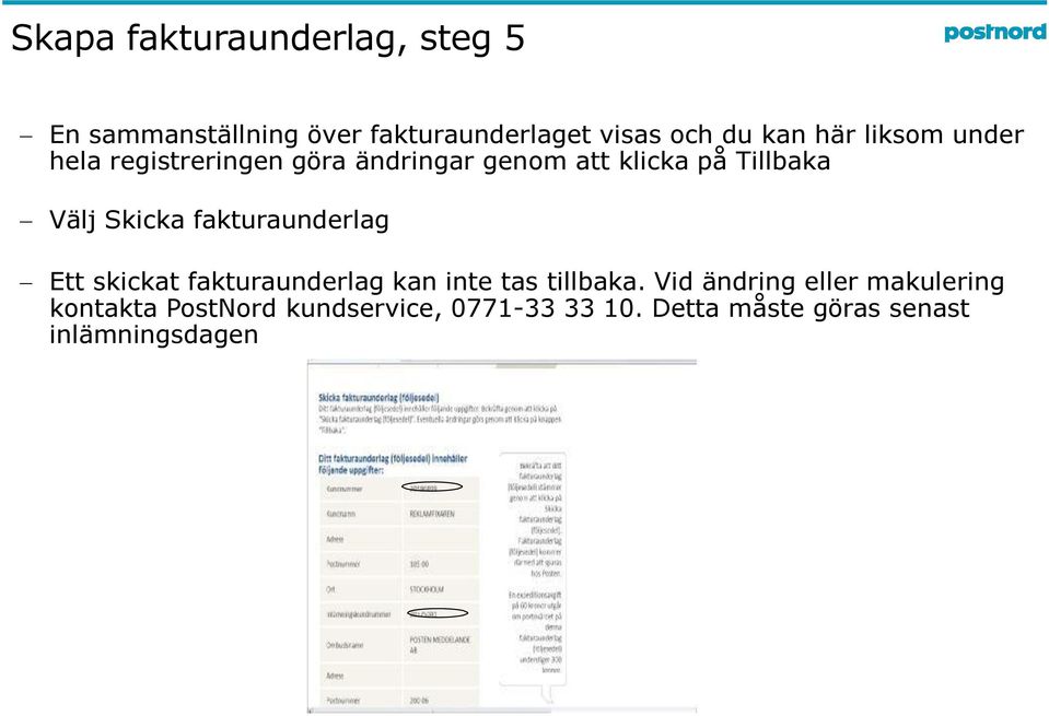 Skicka fakturaunderlag Ett skickat fakturaunderlag kan inte tas tillbaka.
