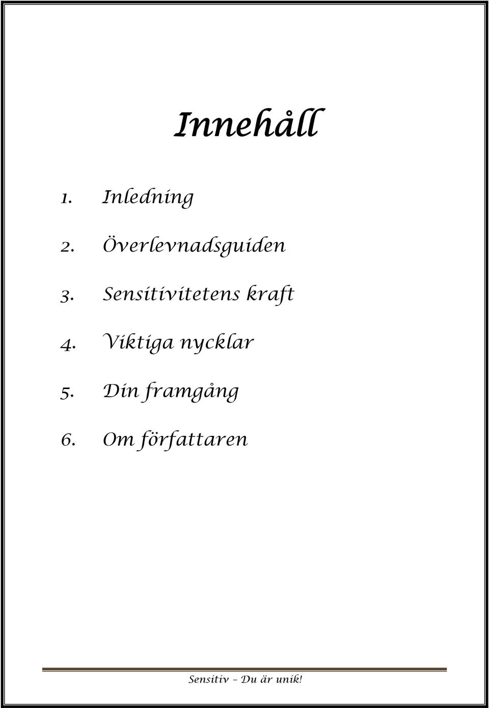 Sensitivitetens kraft 4.