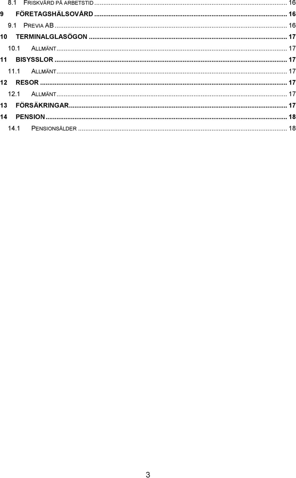 .. 17 11.1 ALLMÄNT... 17 12 RESOR... 17 12.1 ALLMÄNT... 17 13 FÖRSÄKRINGAR.
