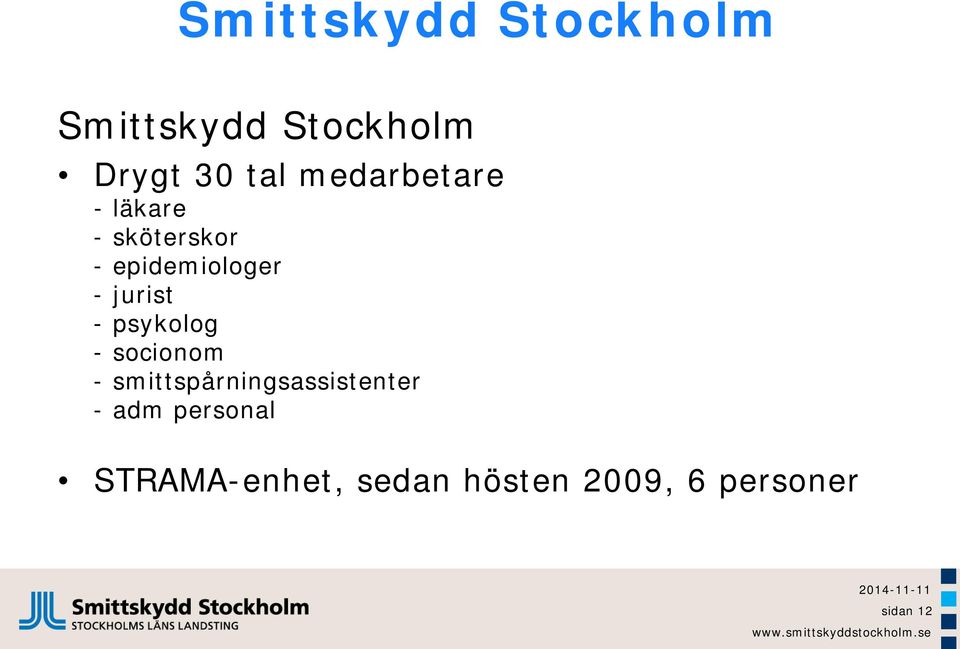 jurist - psykolog - socionom - smittspårningsassistenter