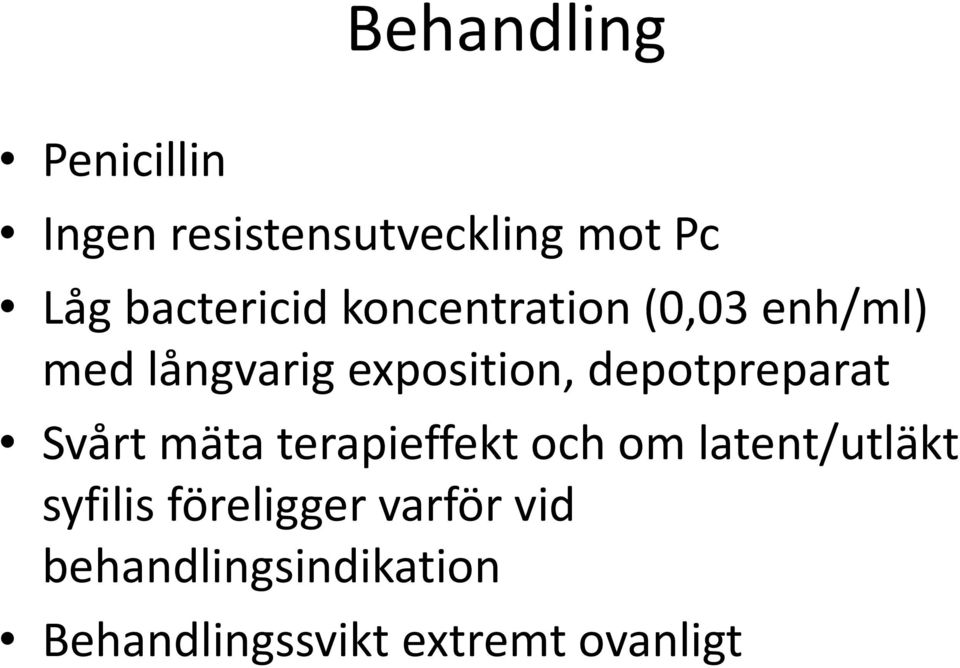 depotpreparat Svårt mäta terapieffekt och om latent/utläkt syfilis